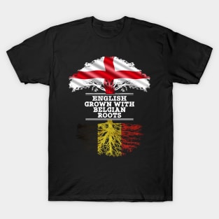 English Grown With Belgian Roots - Gift for Belgian With Roots From Belgium T-Shirt